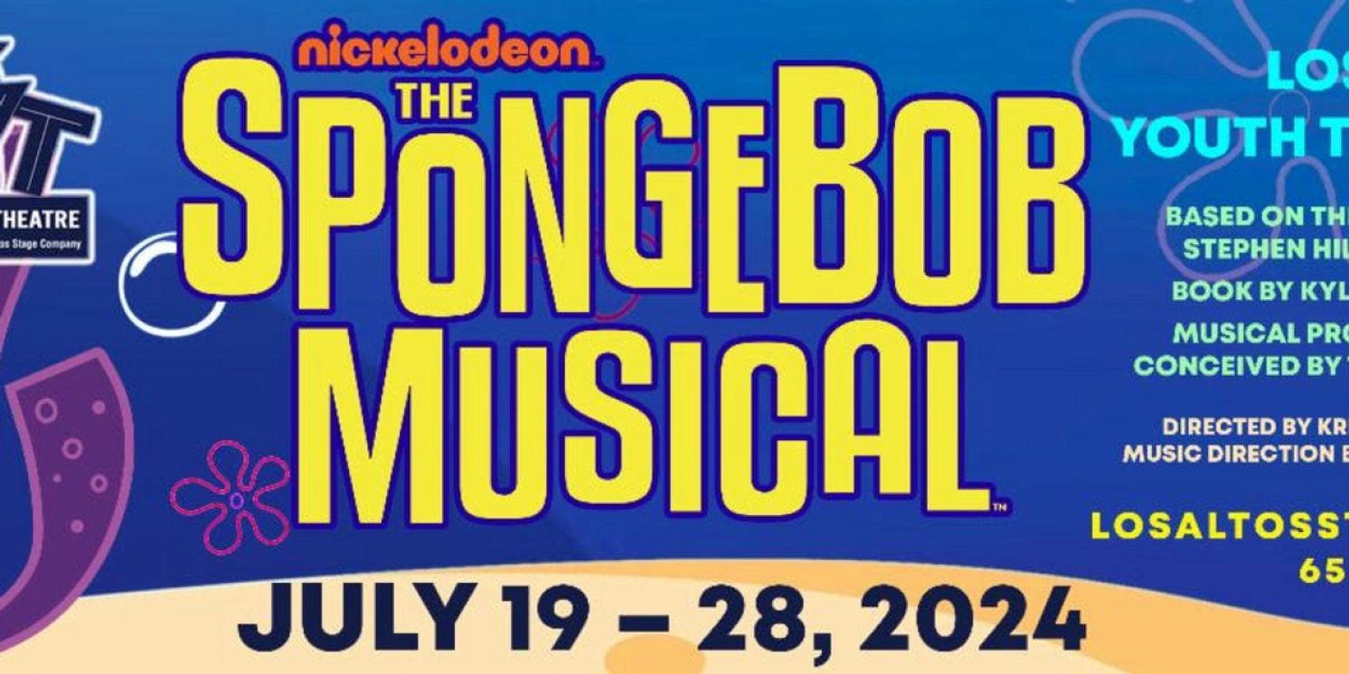 THE SPONGEBOB MUSICAL Comes to Los Altos Youth Theatre in July  Image