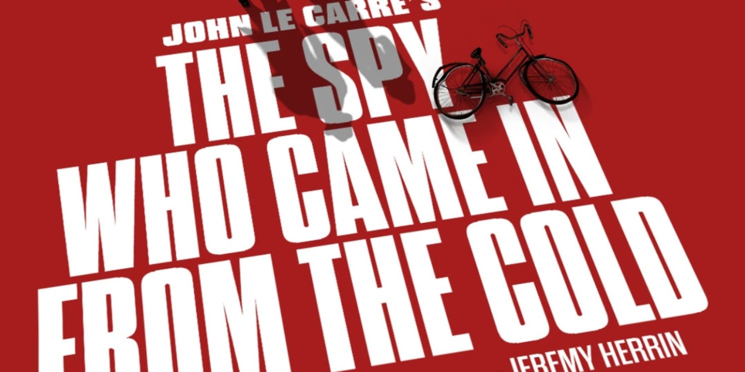 THE SPY WHO CAME IN FROM THE COLD Will Make West End Premiere  Image