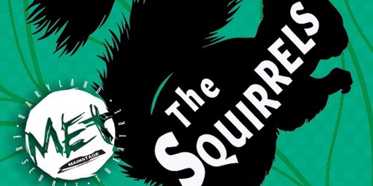 THE SQUIRRELS Comes to Maryland Ensemble Theatre This Month  Image