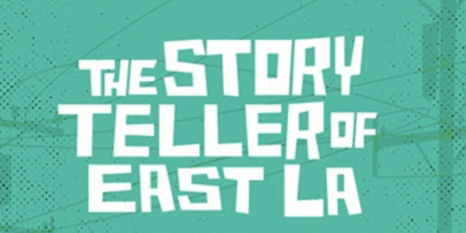 THE STORYTELLER OF EAST LA to be Presented at Latino Theater Company  Image