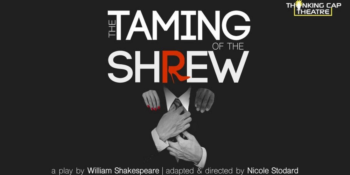THE TAMING OF THE SHREW Comes to Thinking Cap Theatre This Month