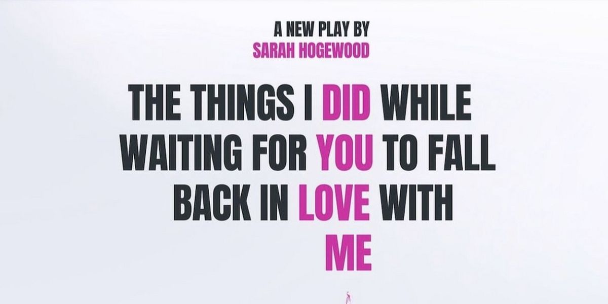 THE THINGS I DID WHILE WAITING FOR YOU TO FALL BACK IN LOVE WITH ME to Play Edinburgh Fringe