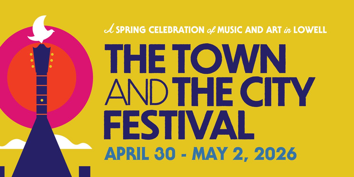 THE TOWN AND THE CITY FESTIVAL Unveils 2026 Performance Schedule In Lowell  Image