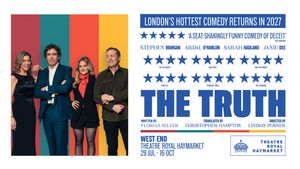 THE TRUTH to Return to West End July 2027 Ahead of UK Tour