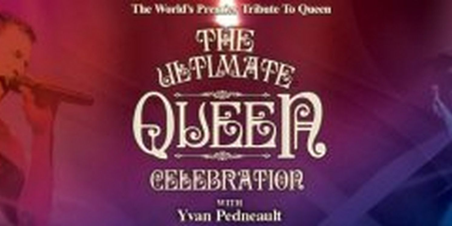 THE ULTIMATE QUEEN CELEBRATION With Lead Vocalist Yvan Pendault Comes To Jacksonville Center For The Performing Arts   Image