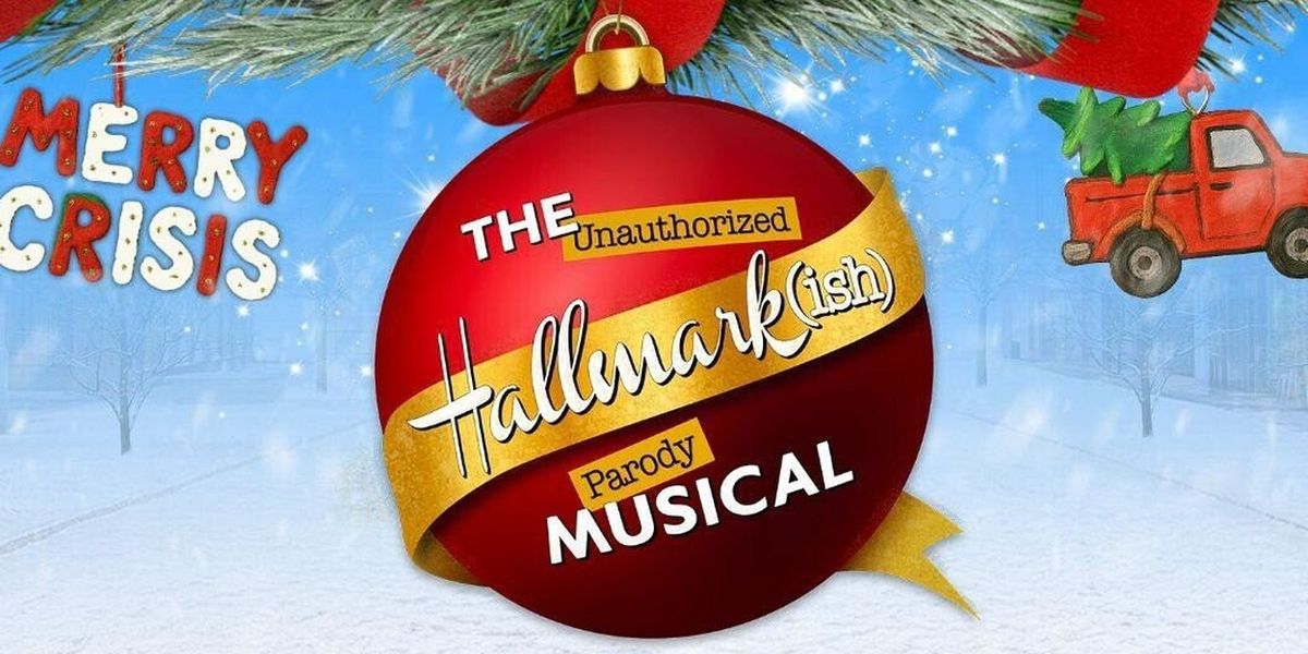 THE UNAUTHORIZED HALLMARK(ISH) PARODY MUSICAL to Play Marcus Performing Arts Center