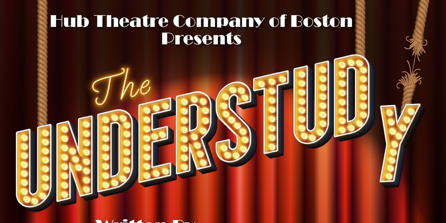 THE UNDERSTUDY Comes to the Hub Theatre Company of Boston  Image