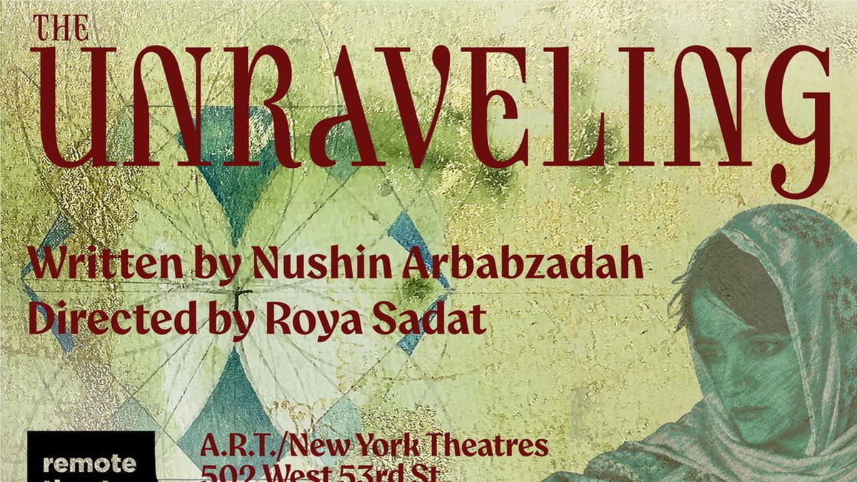 Nushin Arbabzadah's THE UNRAVELING to Have World Premiere at ART NY