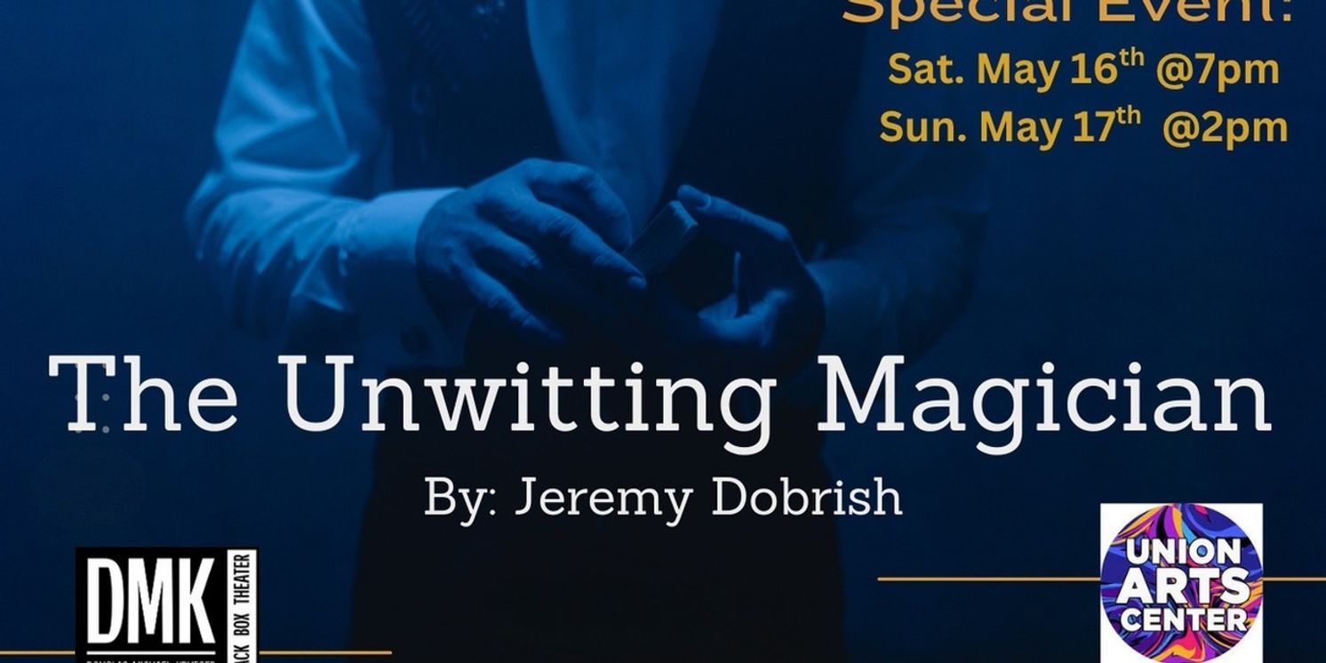 THE UNWITTING MAGICIAN Will Come to Union Arts Center  Image