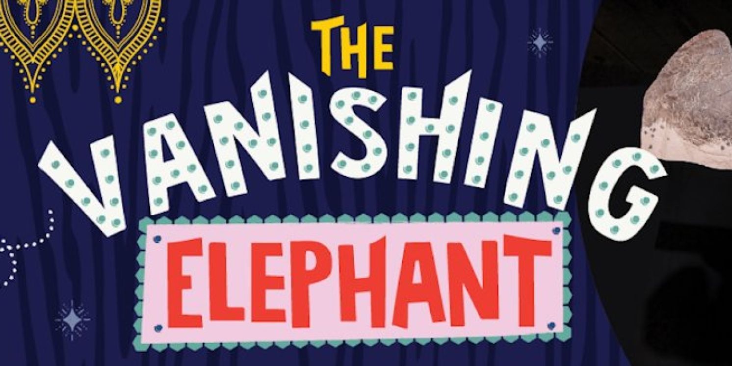 THE VANISHING ELEPHANT Comes to New Victory Theater Next Month  Image