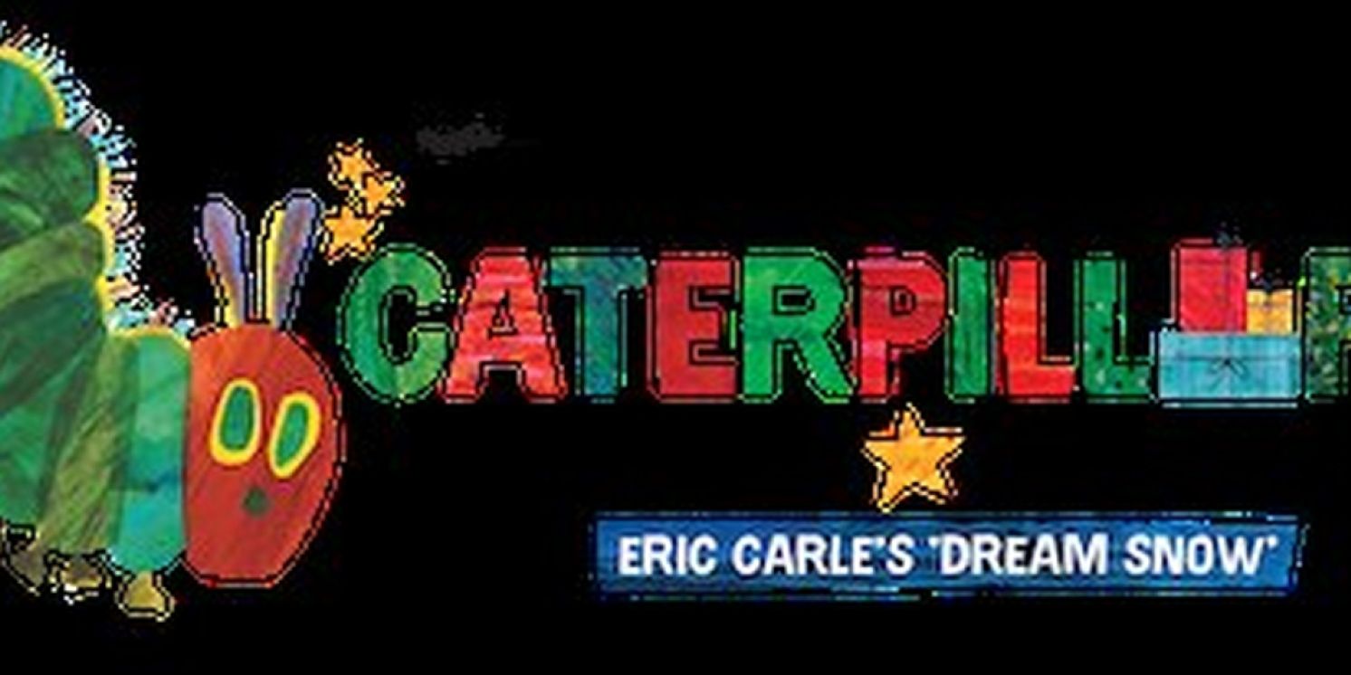 THE VERY HUNGRY CATERPILLAR HOLIDAY SHOW Takes the Stage At El Portal Theatre On December 2  Image
