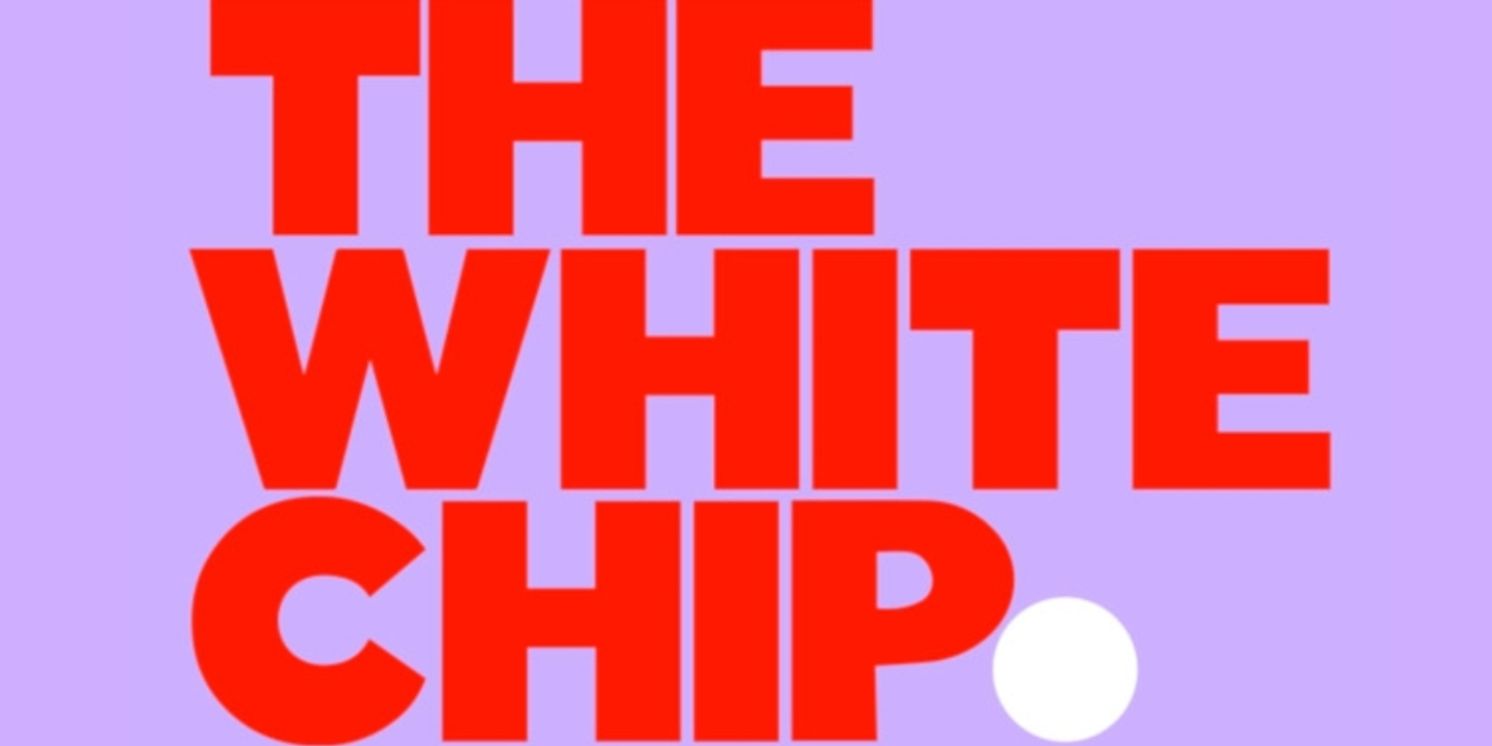 THE WHITE CHIP Reveals Creative Team, Additional Producers, And Rush Policy  Image