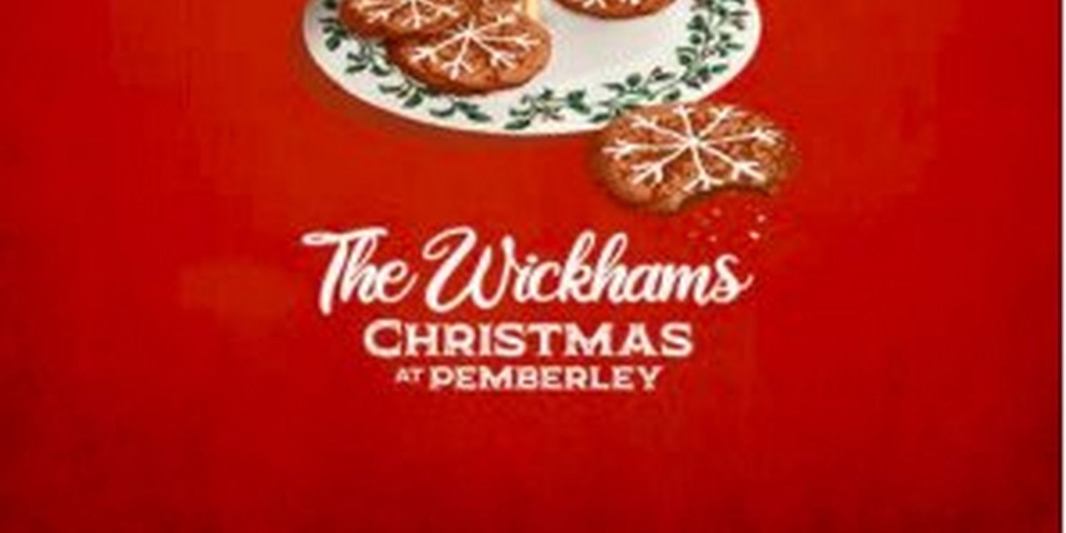 THE WICKHAMS: CHRISTMAS AT PEMBERLEY Comes to Blackfriars Theatre in December  Image