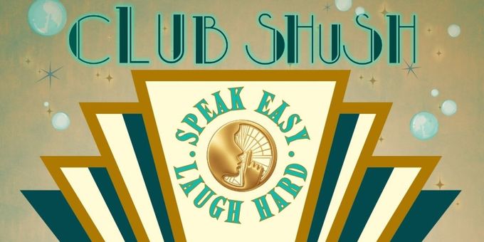 CLUB SHUSH! SPEAK EASY. LAUGH HARD. To Play The Yellow Rose Theatre Photos