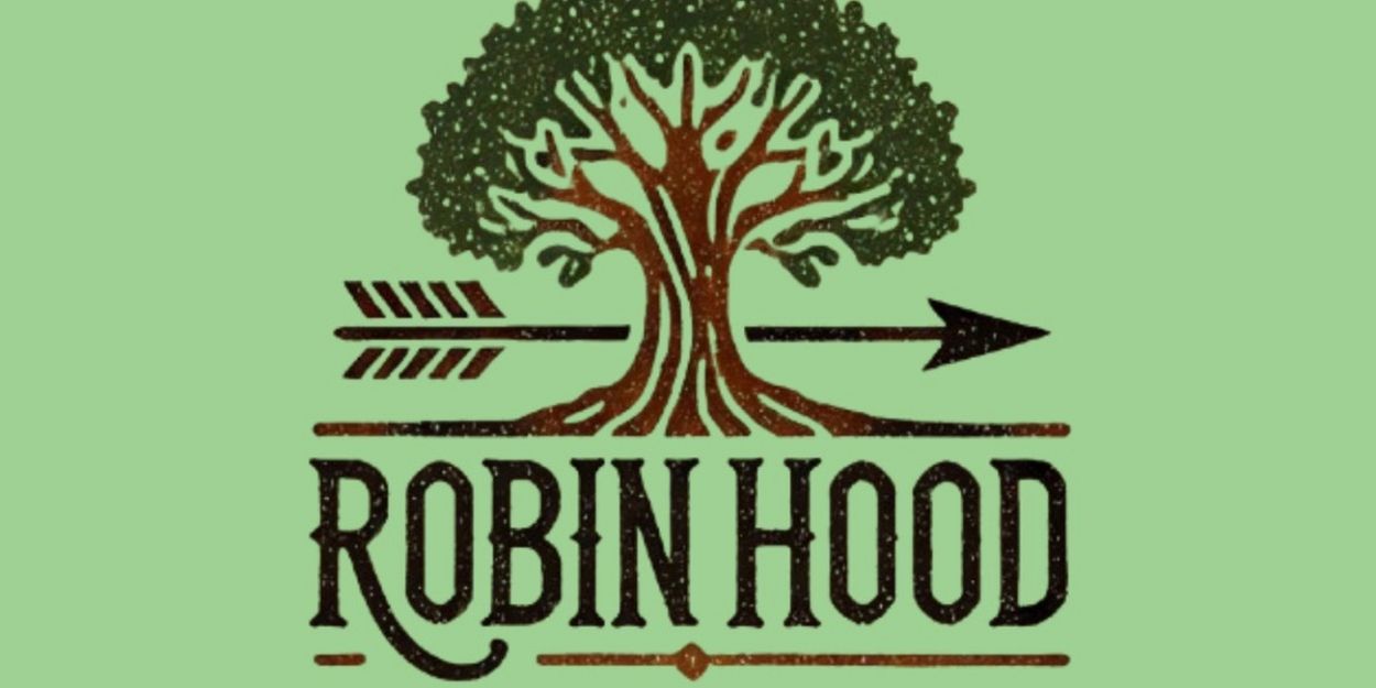 ROBIN HOOD Begins Performances at The Zephyr Theatre This Month  Image
