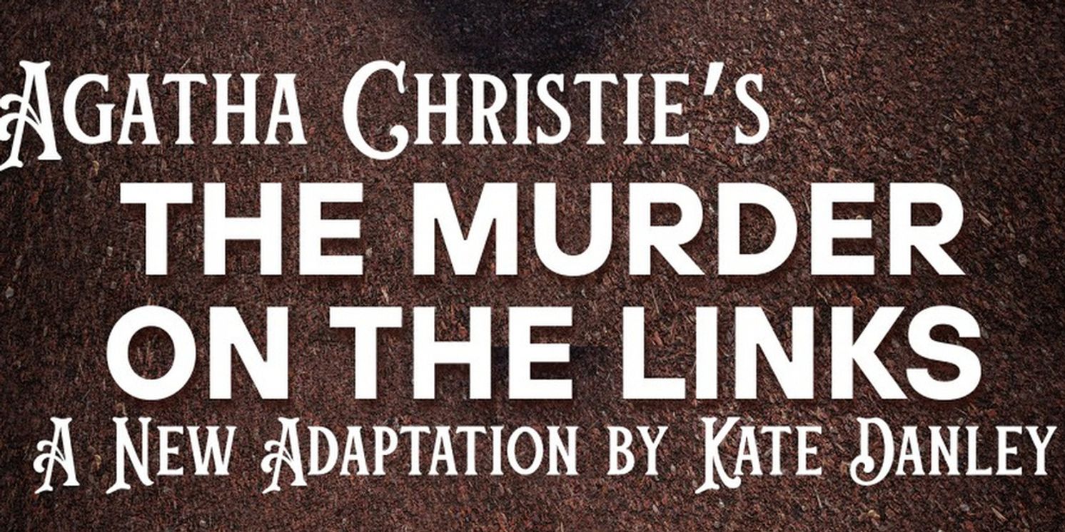 Theatre In The Round Players To Present New Adaptation Of Agatha Christie’s THE MURDER ON THE LINKS  Image