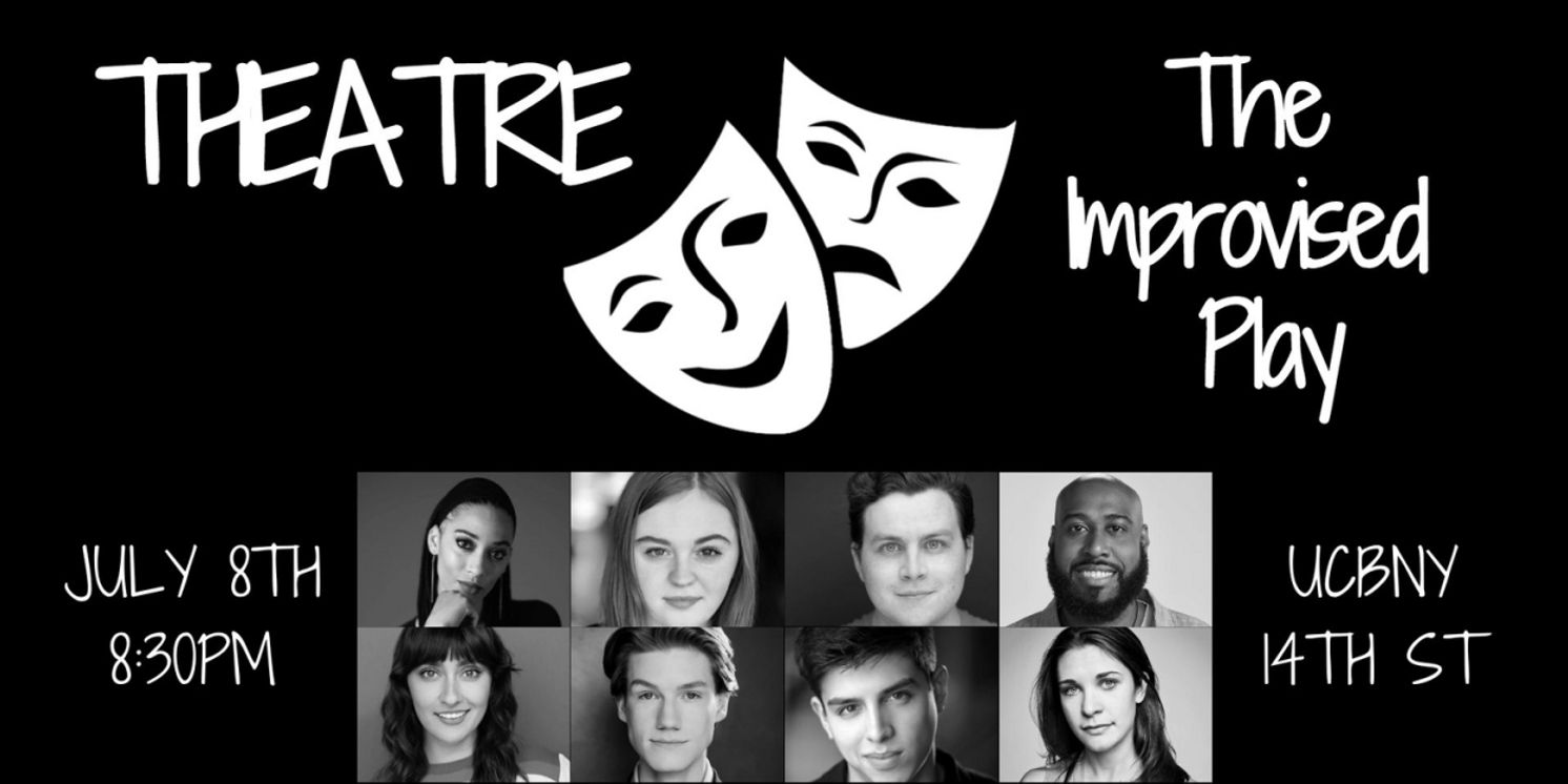 THEATRE: The Improvised Play Will Debut at UCBNY This July  Image