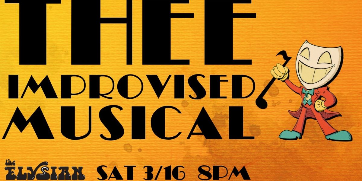 THEE IMPROVISED MUSICAL to Play The Elysian for One Night Only