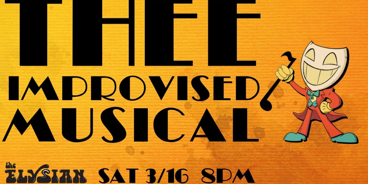 THEE IMPROVISED MUSICAL to Play The Elysian for One Night Only  Image