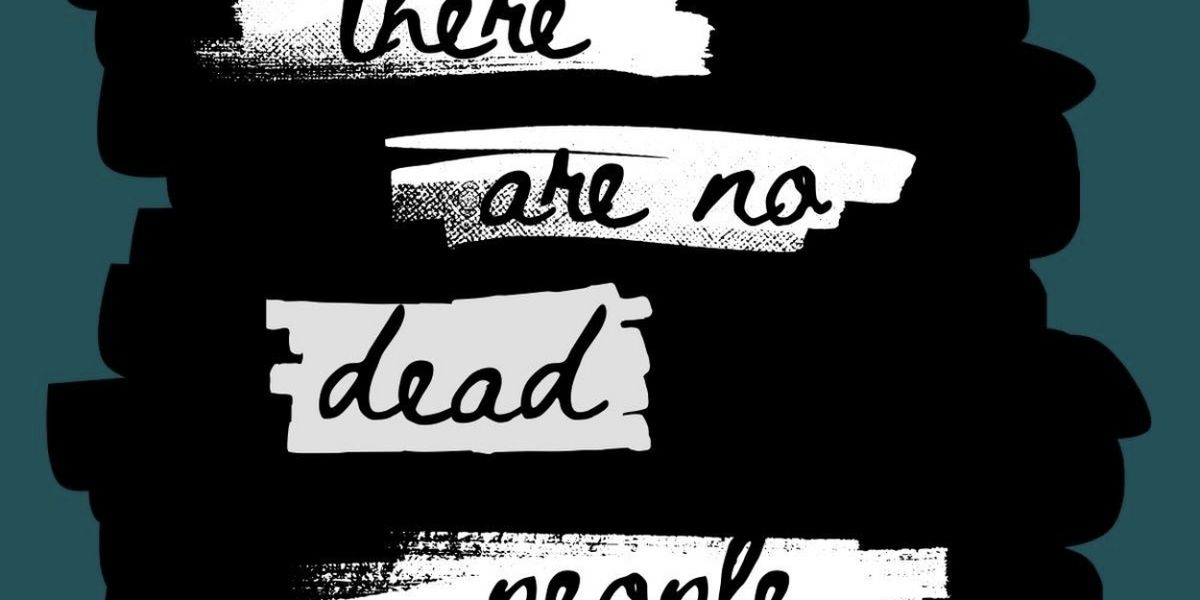 THERE ARE NO DEAD PEOPLE Comes to the Tavern at Color Club Next Month