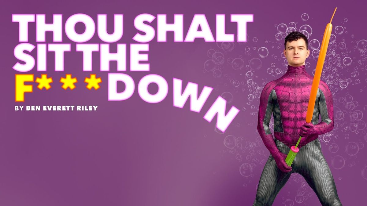 THOU SHALT SIT THE F*** DOWN to Play Kingshead Theatre