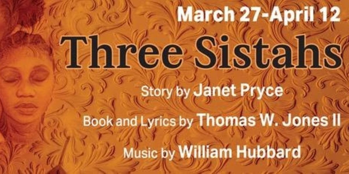 THREE SISTAHS to Debut at Black Theatre Troupe This March