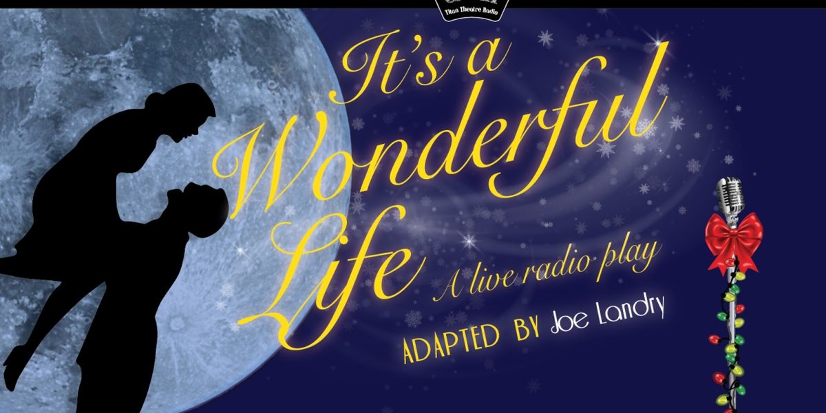 IT'S A WONDERFUL LIFE: A LIVE RADIO PLAY Sets Cast And Creative at Titan Theatre