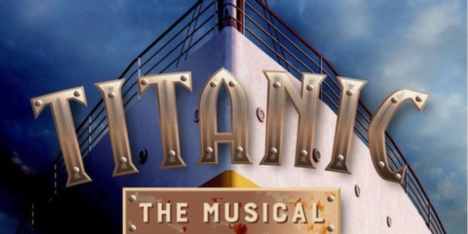 TITANIC: THE MUSICAL Comes to Actors Theatre Of Indiana  Image