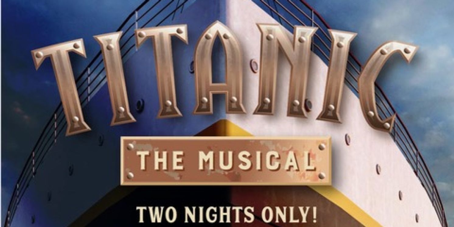 TITANIC THE MUSICAL Comes to the Actors Theatre Of Indiana  Image