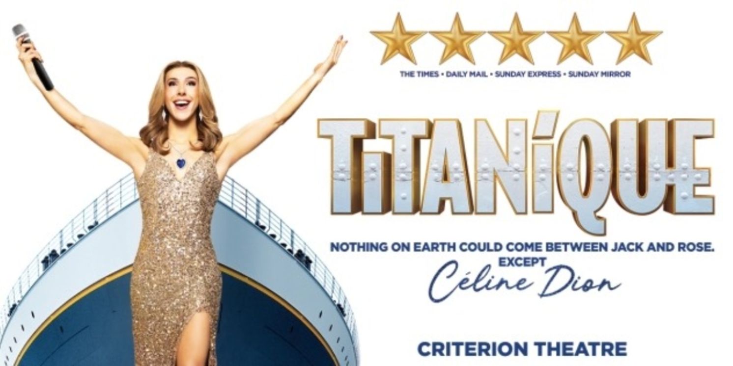 TITANIQUE Will Add New Cast Members at the Criterion Theatre  Image