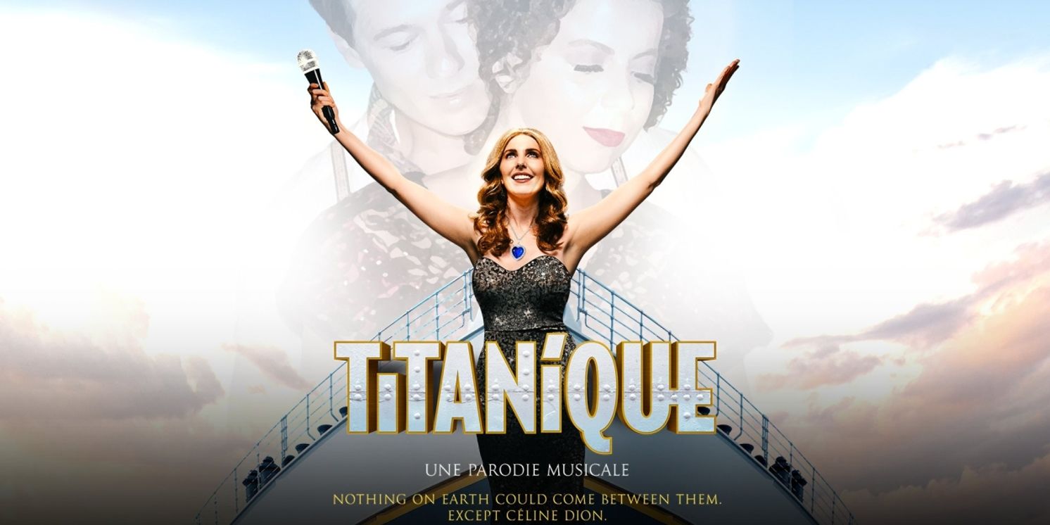 TITANIQUE to Premiere in Paris at the Théâtre du Lido in April 2025  Image