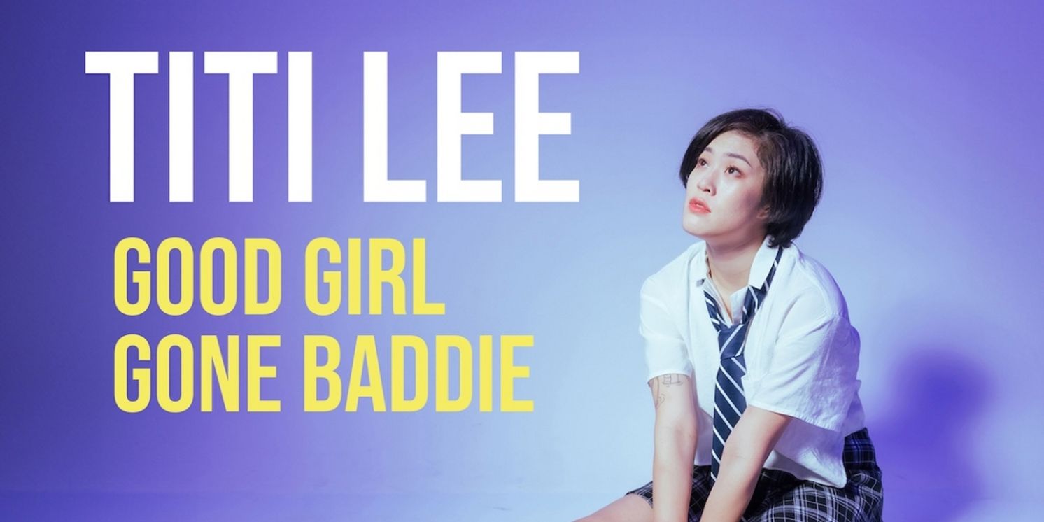 TITI LEE: GOOD GIRL GONE BADDIE Will Make Stateside Premiere at the Yard Theatre  Image