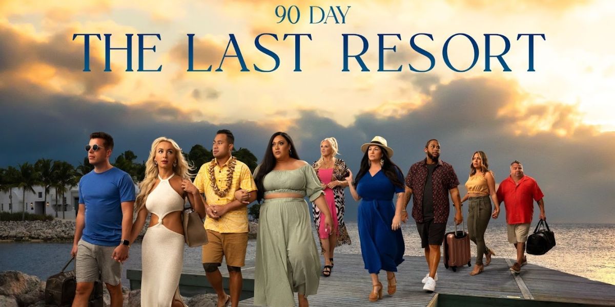 TLC Reveals Final 90 DAY: THE LAST RESORT Couples