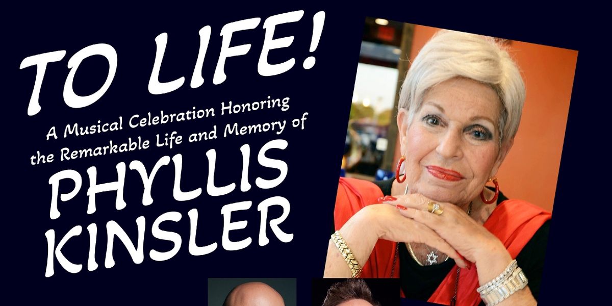 TO LIFE! Event Will Remember Phyllis Kinsler