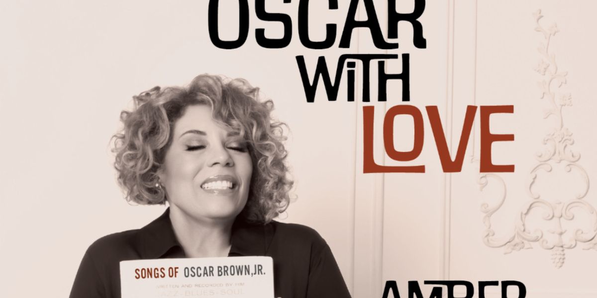 TO OSCAR WITH LOVE: Amber Weekes Honors Oscar Brown, Jr. Centenary
