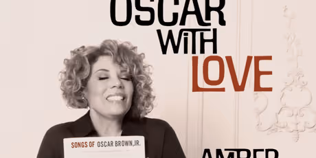 TO OSCAR WITH LOVE: Amber Weekes Honors Oscar Brown, Jr. Centenary Photo