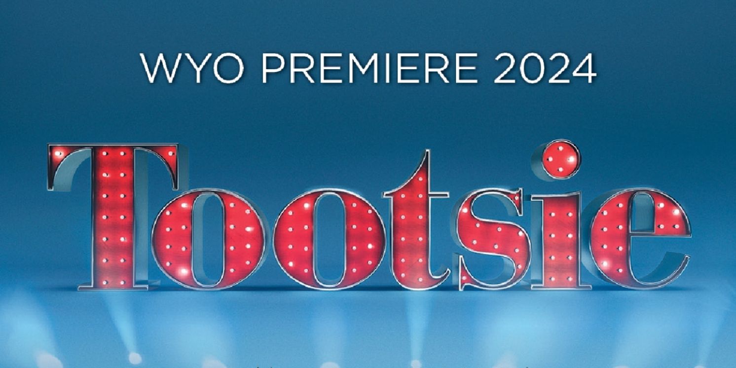 TOOTSIE Comes to the WYO This Month  Image