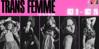 TRANS FEMME by Mikki Gillette to Open at Fuse Theatre