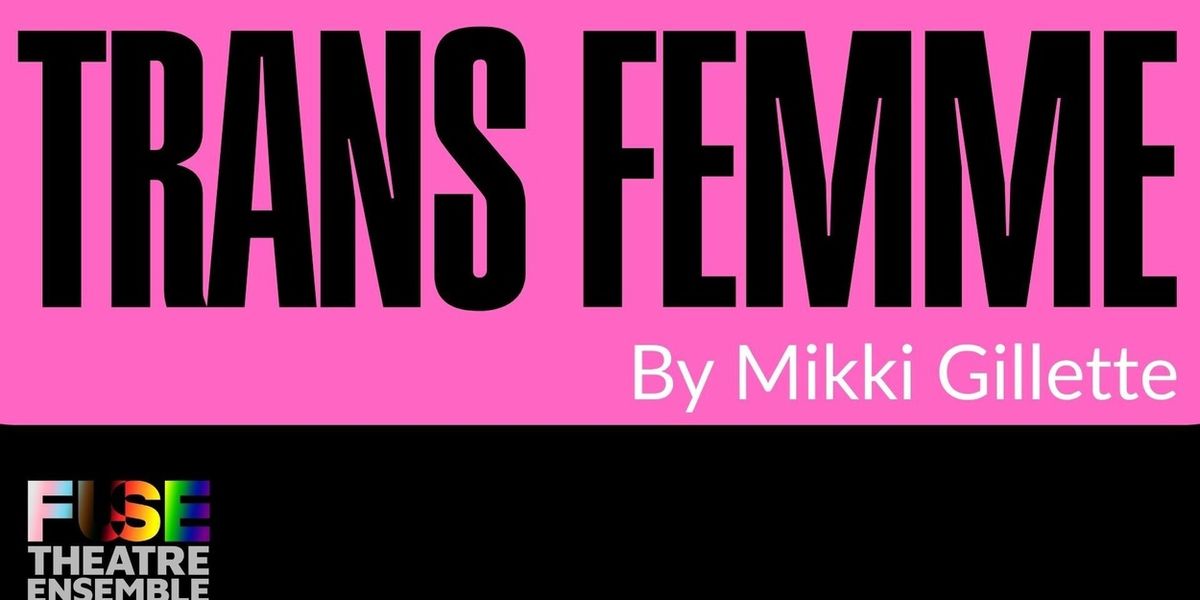 TRANS FEMME to Open at Fuse Theater in Portland