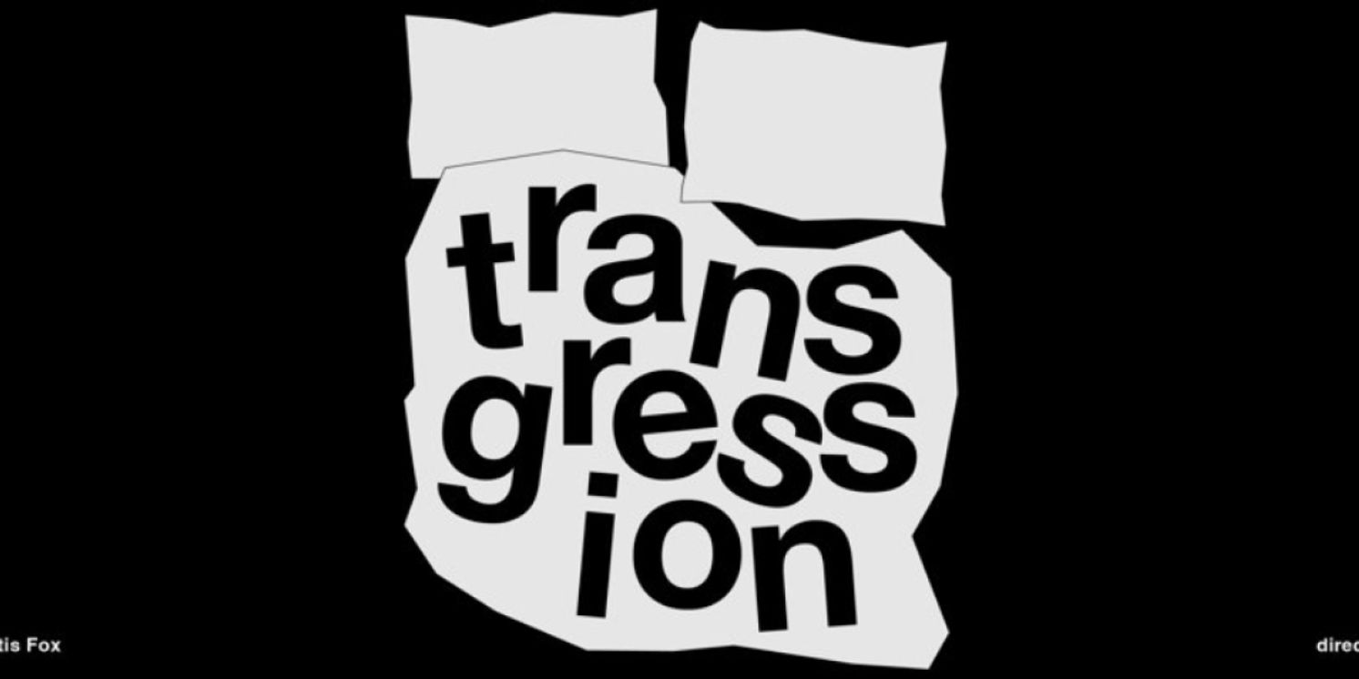 TRANSGRESSION World Premiere to be Presented at HERE Arts Center  Image