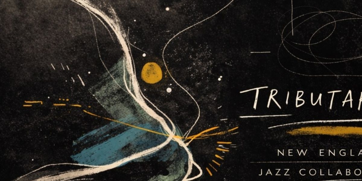 TRIBUTARIES Album Release Concert to Celebrate New England Jazz Collaborative Debut
