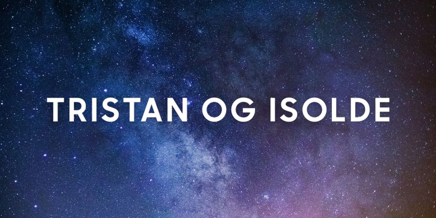 TRISTAN UND ISOLDE is Now Playing at DET KGL. TEATER  Image