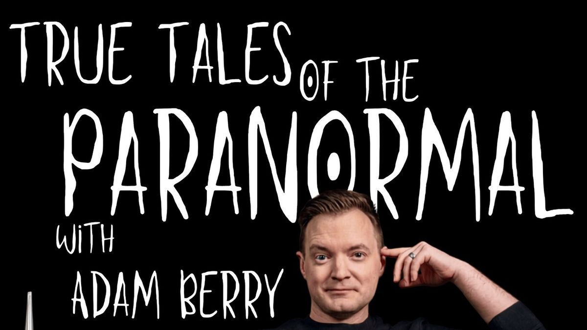 TRUE TALES OF THE PARANORMAL with Adam Berry Will Come to Cape Rep