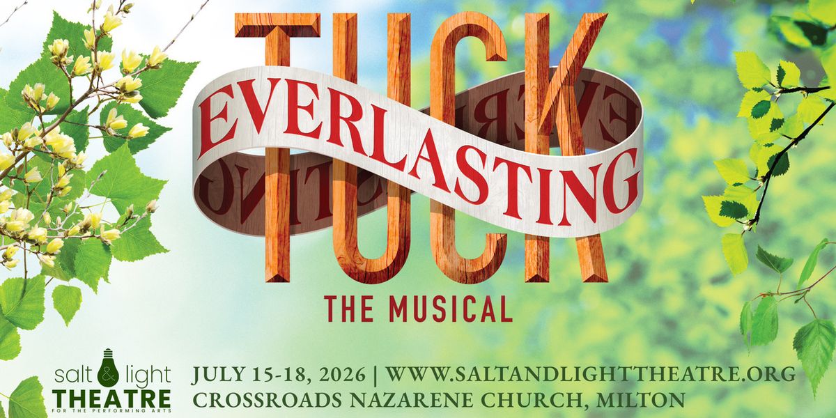 TUCK EVERLASTING THE MUSICAL to Open at Salt & Light Theatre in Milton