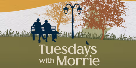 TUESDAYS WITH MORRIE Will Come to Greenbrier Valley Theatre Photo