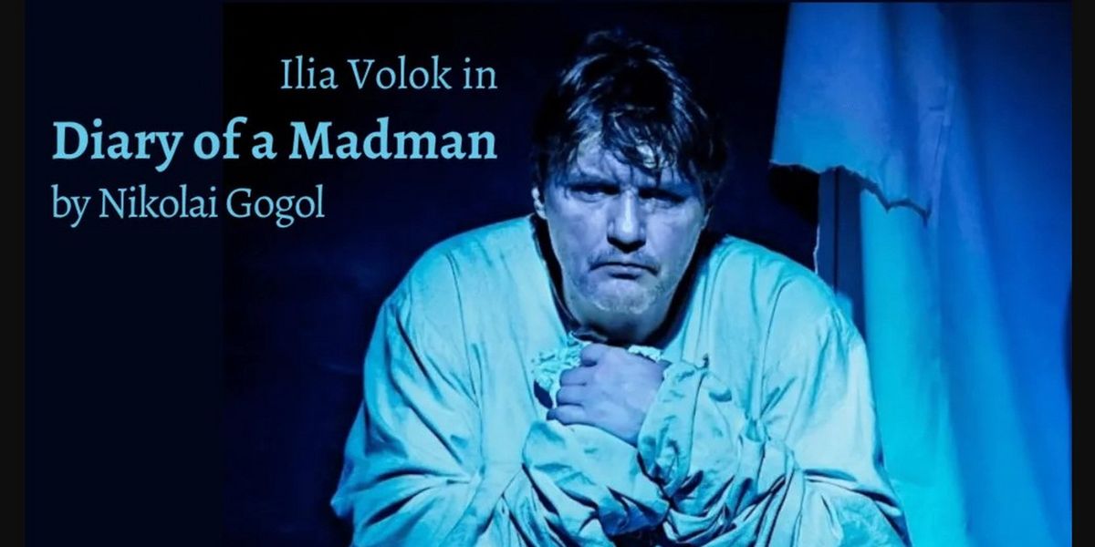 Ilia Volok Returns To NYC With His One-Man Show DIARY OF A MADMAN