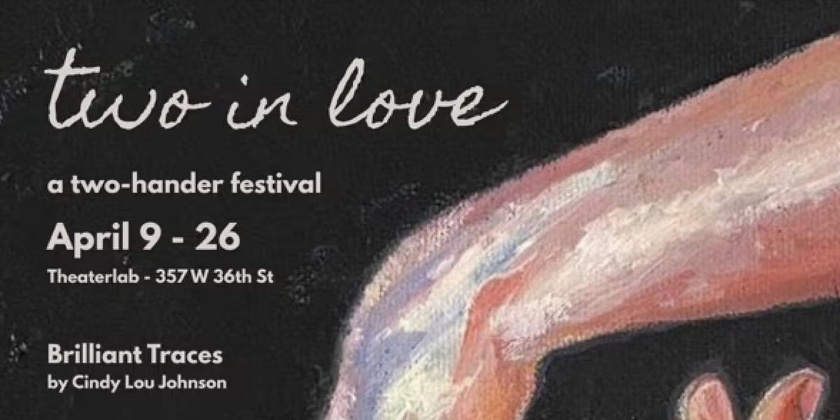 TWO IN LOVE: A Two-Hander Festival to Open at Theater Lab in April