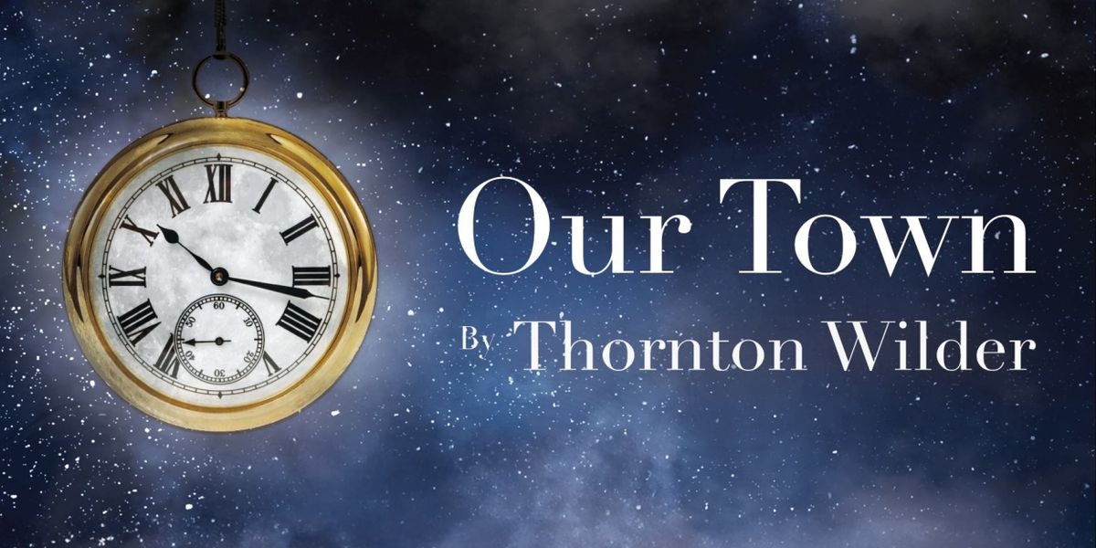 TXST's Department Of Theatre & Dance Will Perform Thornton Wilder's OUR TOWN