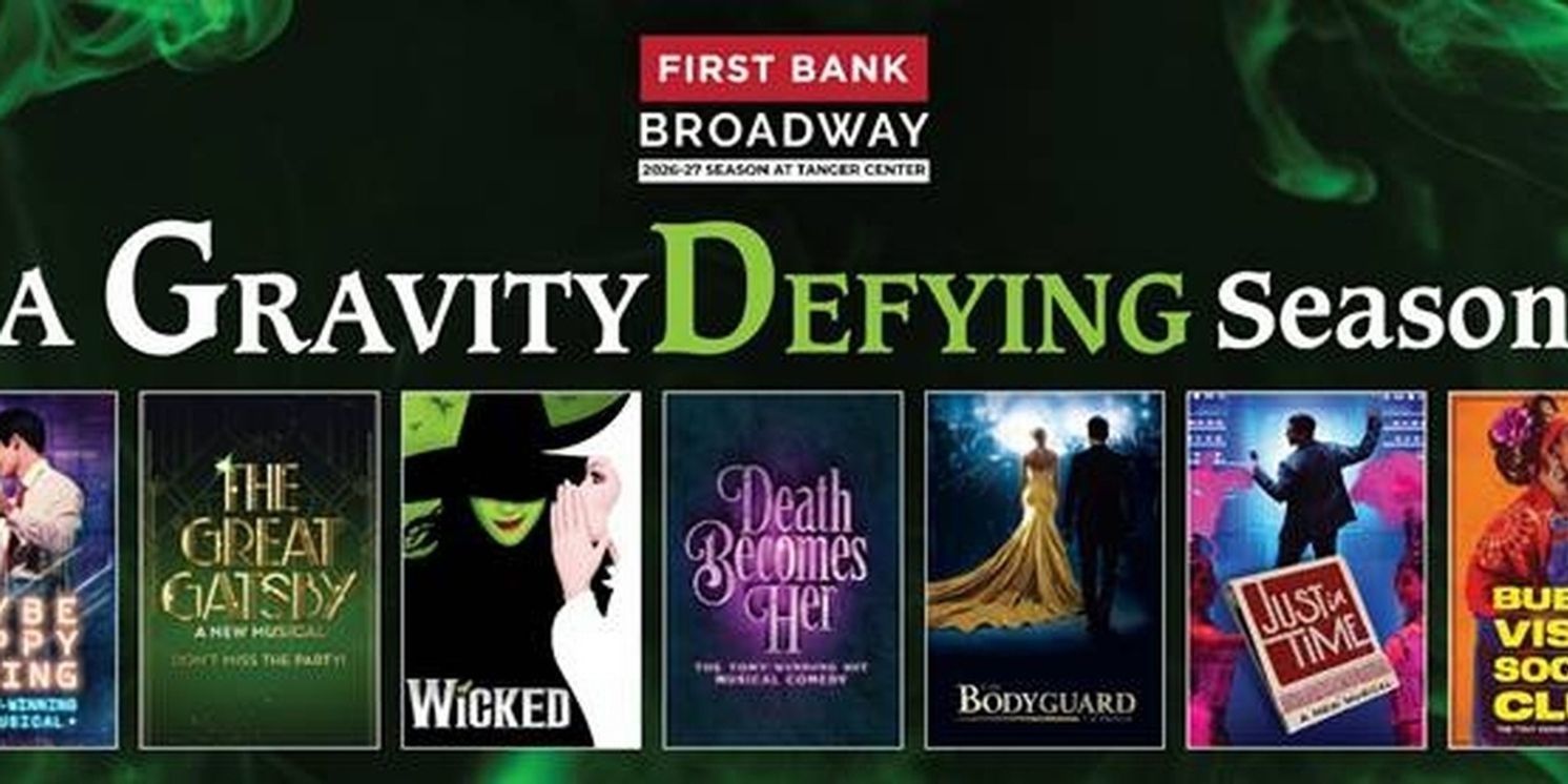 MAYBE HAPPY ENDING, WICKED, THE GREAT GATSBY & More Set For Tanger Center Broadway 2026–27 Season  Image
