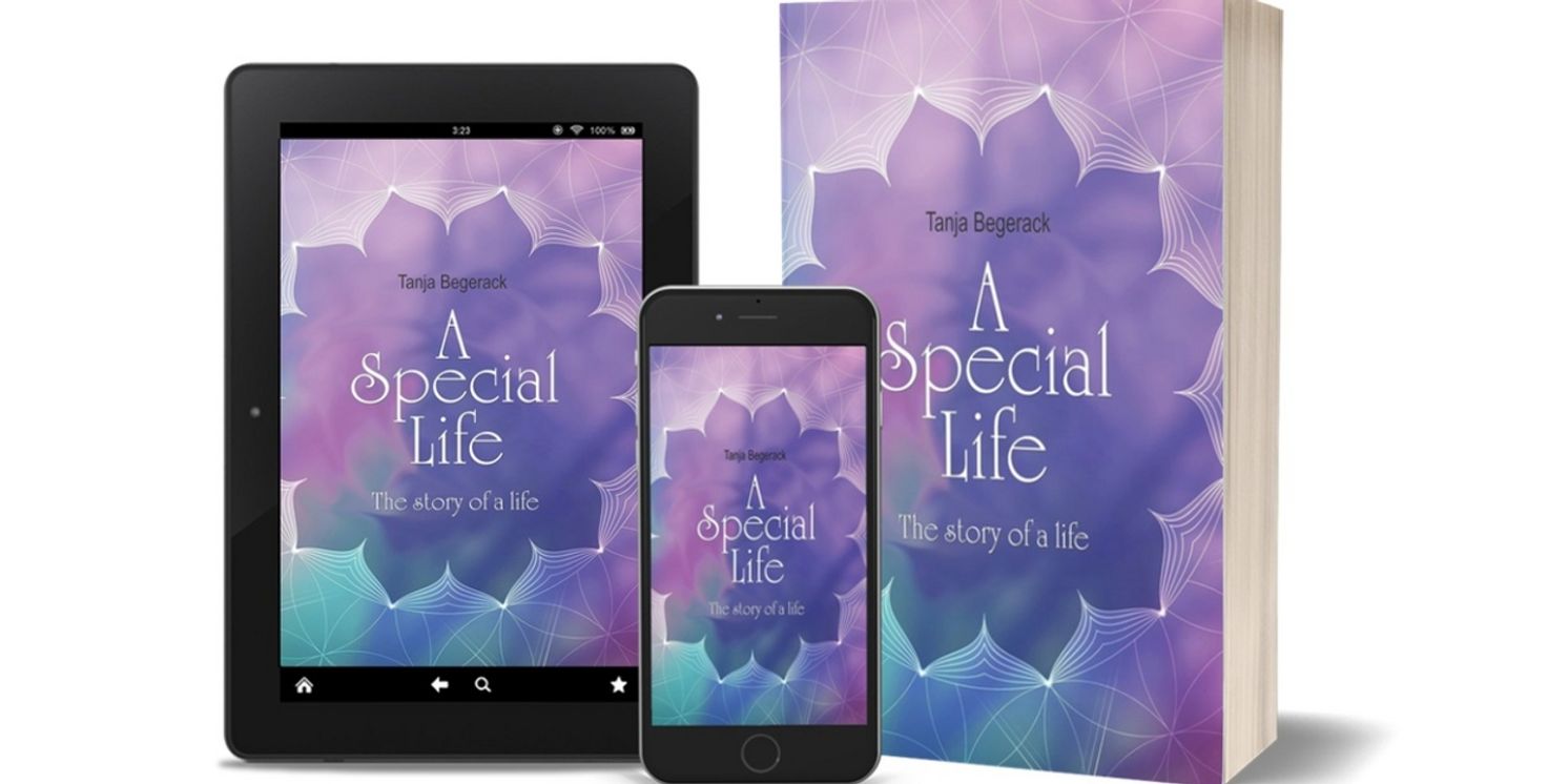 Tanja Begerack Releases New Memoir A SPECIAL LIFE: THE STORY OF A LIFE  Image